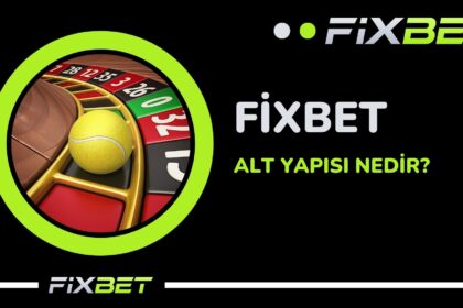 Fixbet Alt Yapisi Nedir