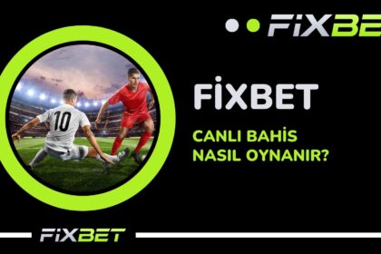 Fixbet Canli Bahis Nasil Oynanir