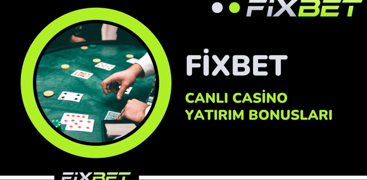 Fixbet Canli Casino Yatirim Bonuslari