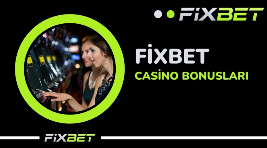 Fixbet Casino Bonuslari