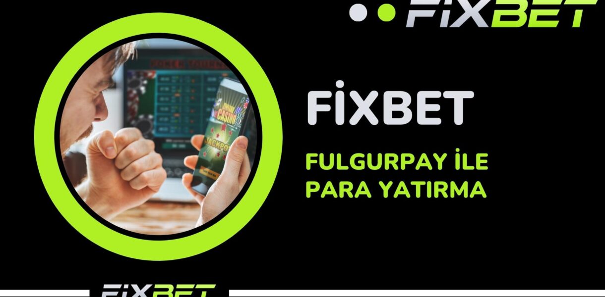 Fixbet FulgurPay ile Para Yatirma