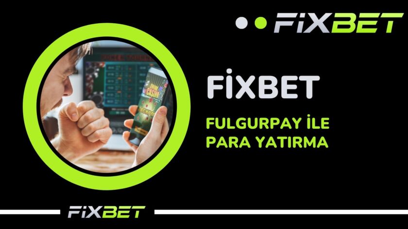 Fixbet FulgurPay ile Para Yatirma