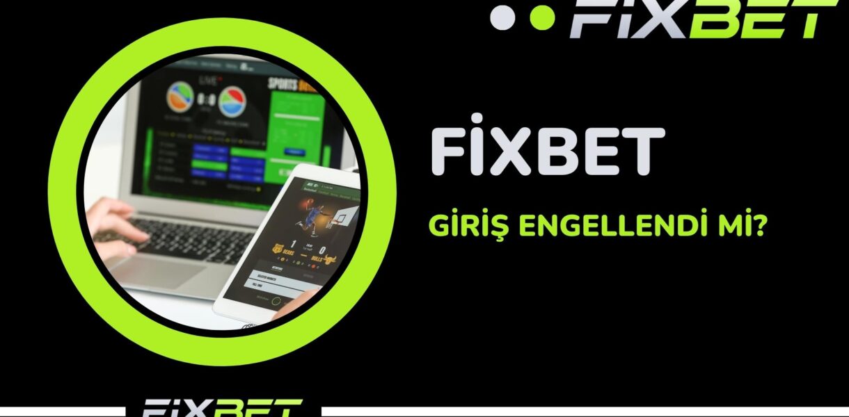 Fixbet Giris Engellendi Mi