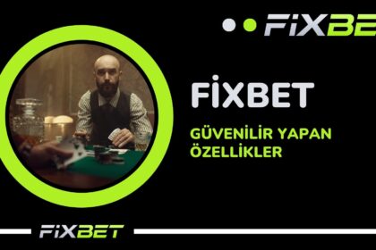 Fixbet Guvenilir Yapan Ozellikler