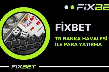 Fixbet TR Banka Havalesi ile Para Yatirma